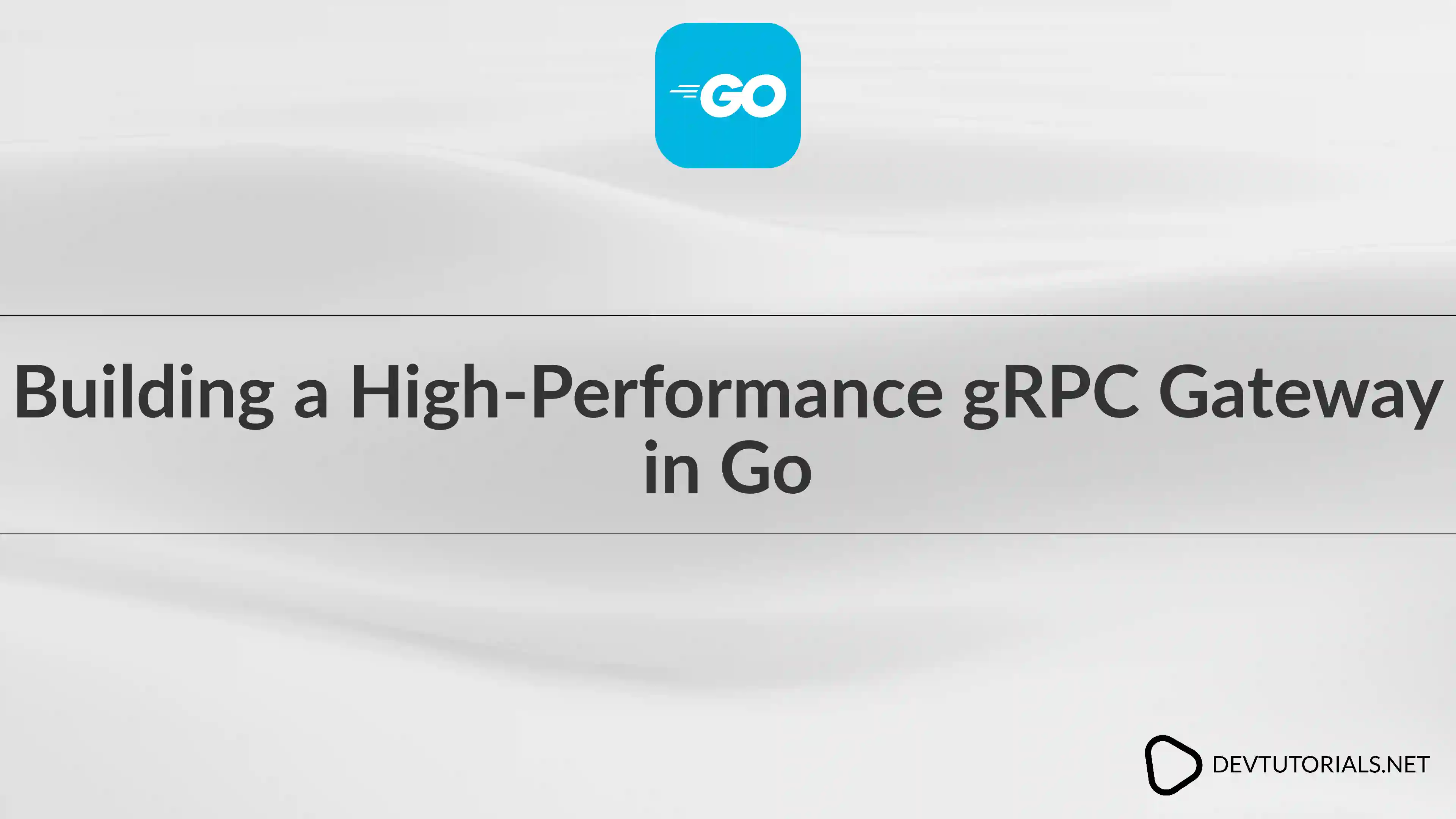 Building a High-Performance gRPC Gateway in Go