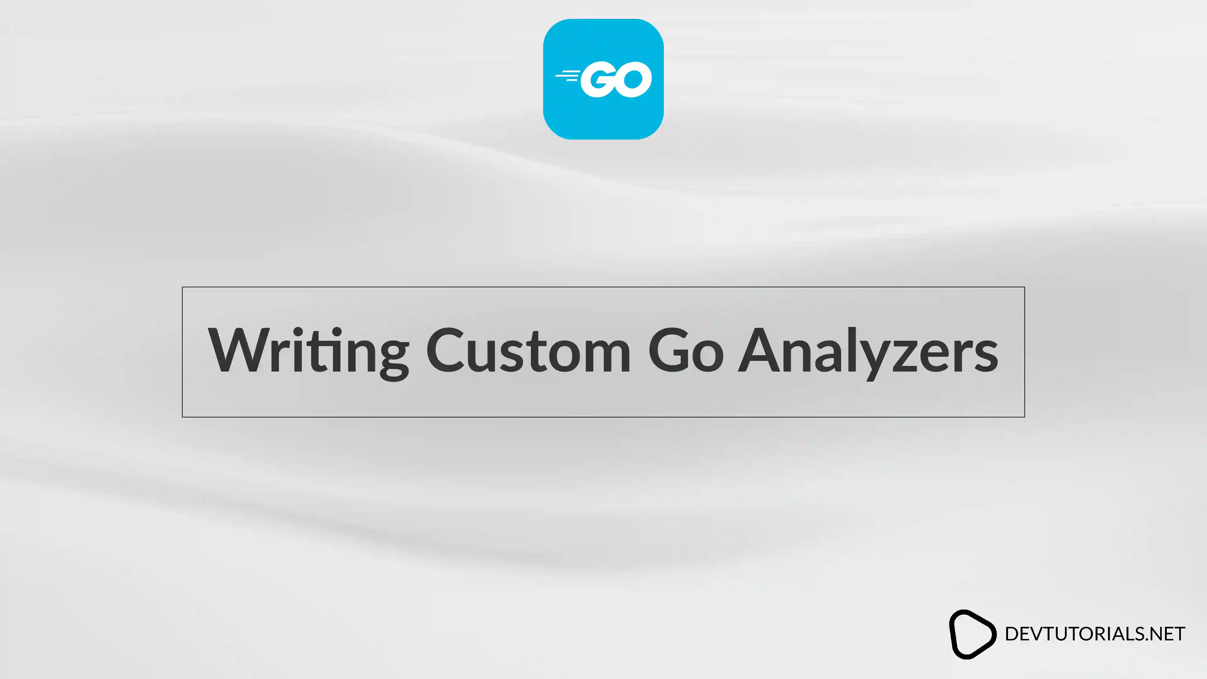 Writing Custom Go Analyzers