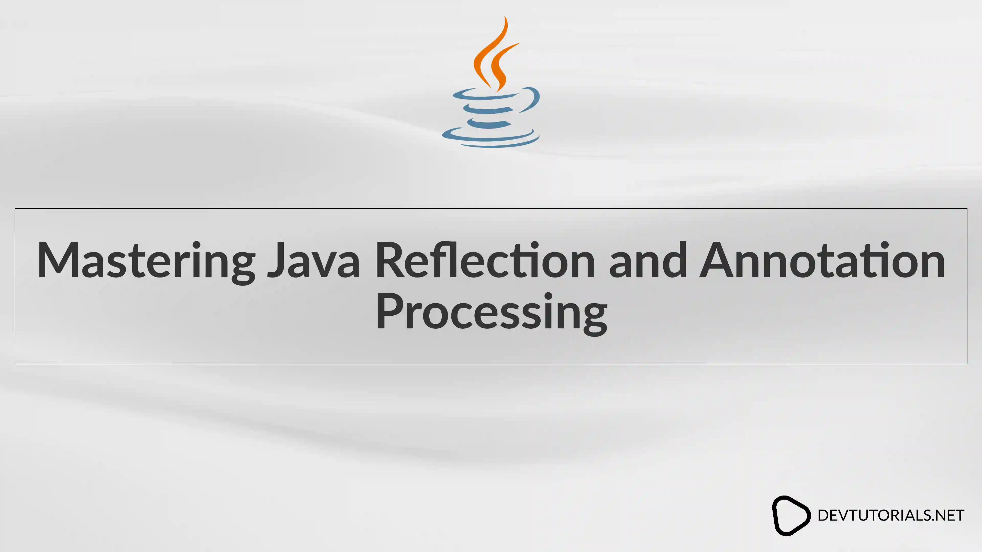 Mastering Java Reflection and Annotation Processing