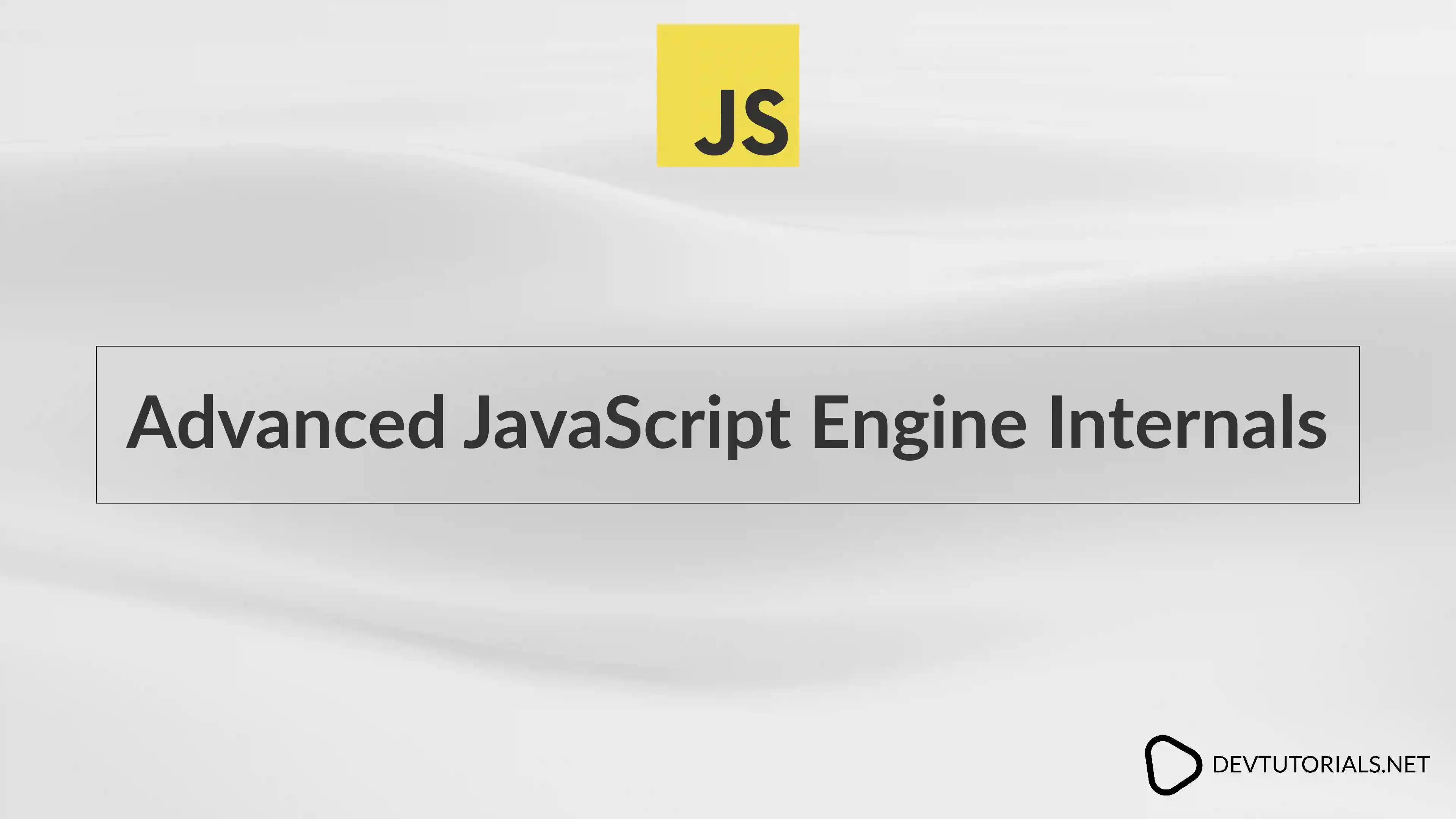 Advanced JavaScript Engine Internals