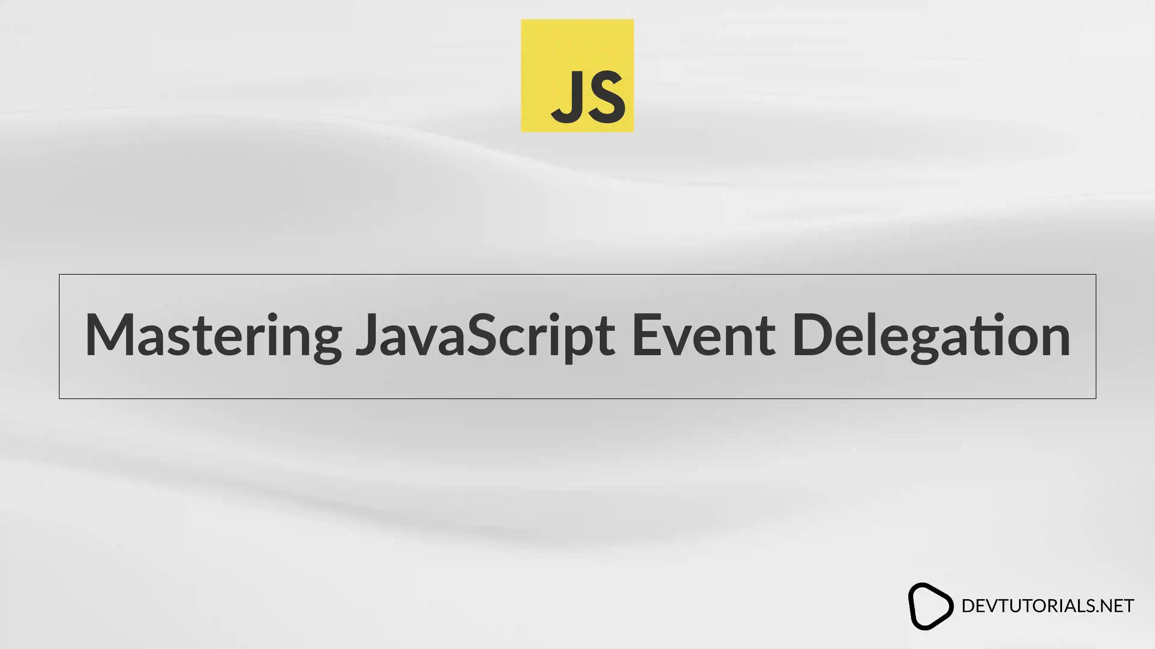 Mastering JavaScript Event Delegation