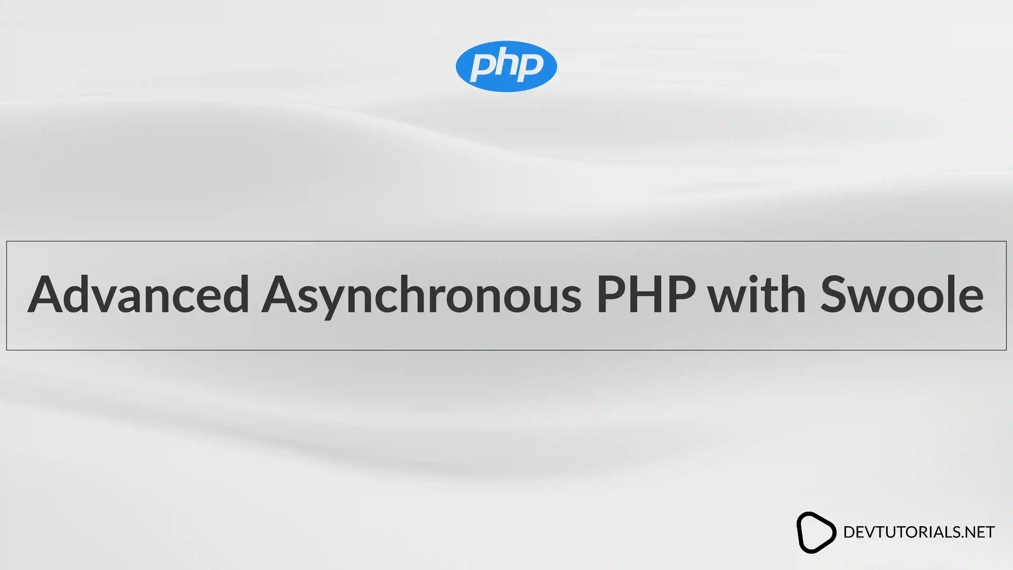 Advanced Asynchronous PHP with Swoole
