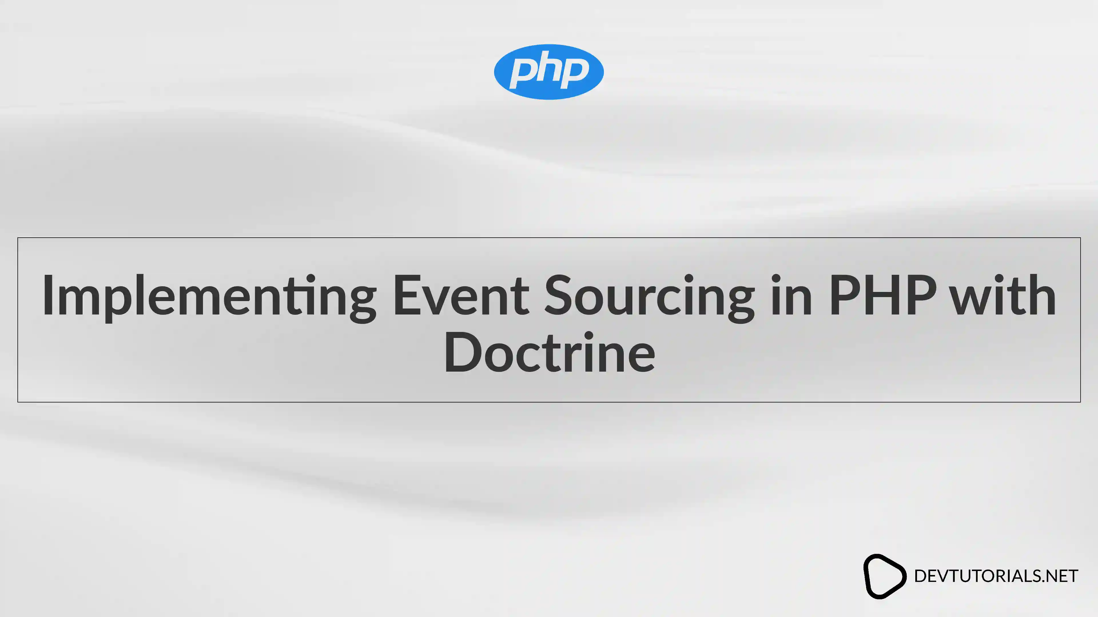 Implementing Event Sourcing in PHP with Doctrine