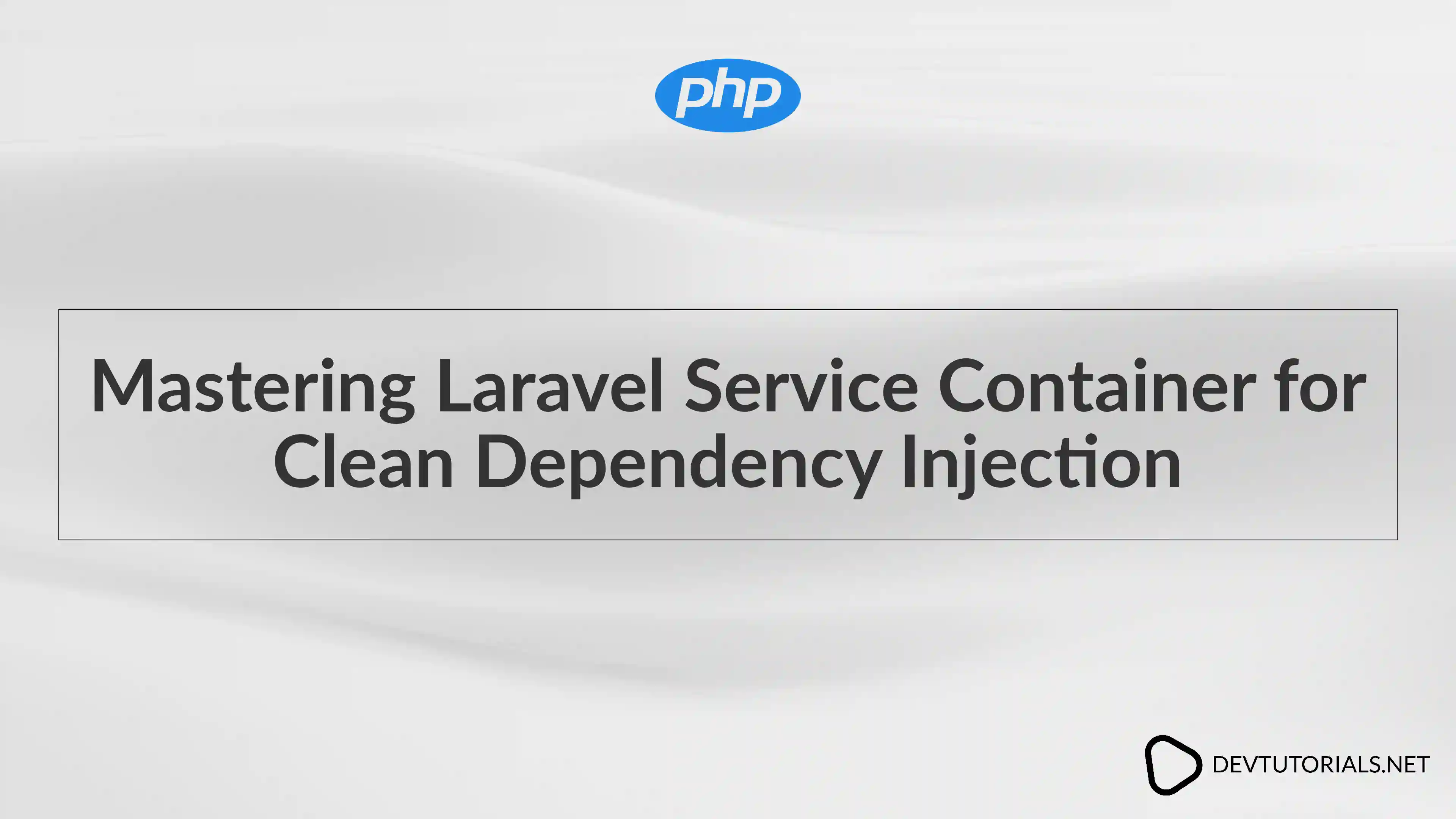 Mastering Laravel Service Container for Clean Dependency Injection