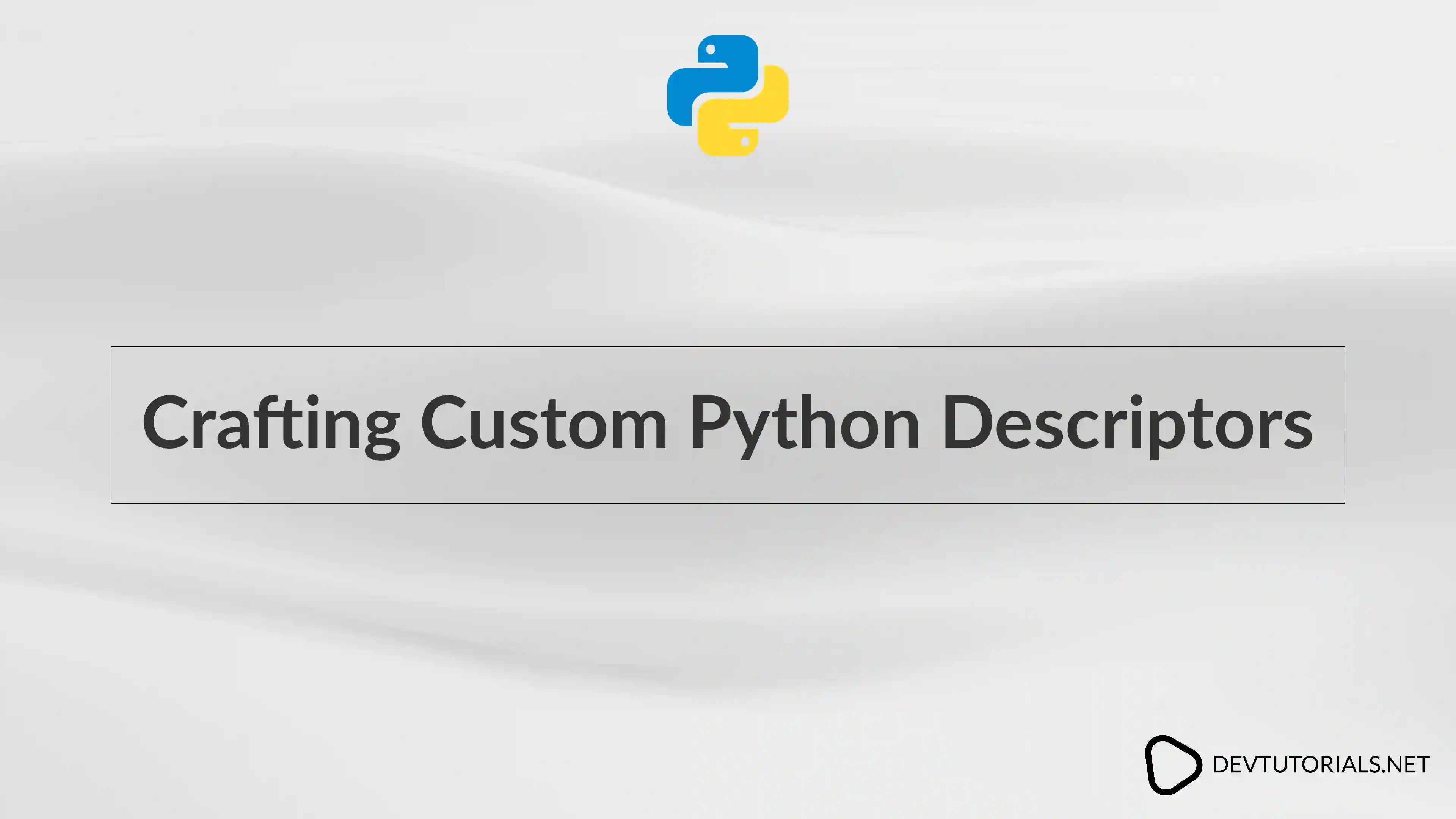 Crafting Custom Python Descriptors
